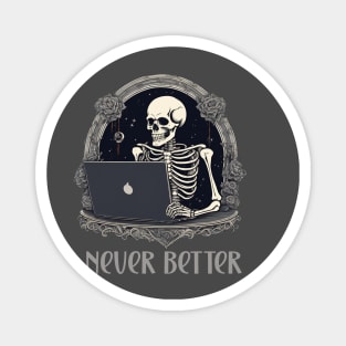 Never better skeleton laptop design Magnet